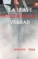 Gustavo Vera del Rosario - Llave Oculta de la Verdad, Häftad