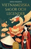 Anna Volkova - Vietnamesiska Sagor och Legender, Häftad