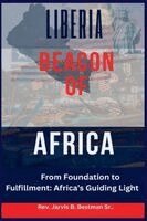 Jarvis B Bestman Sr - Liberia, Beacon of Africa, Häftad