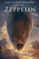 J W Greene - Secret History of the Zeppelin, Häftad