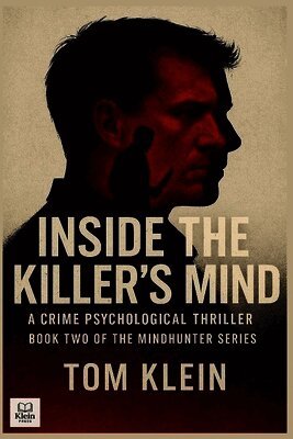 Inside the Killer's Mind A Crime Psychological Thriller