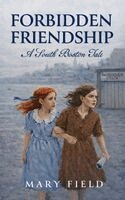Mary Field - Forbidden Friendship: A South Boston Tale, Häftad