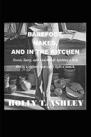 Holly T Ashley - Barefoot, Naked, and in the Kitchen, Häftad