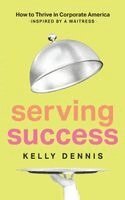 Kelly Dennis, Sage T Kingsley - Serving Success, Häftad. Tillgänglighet: Lägg i varukorg