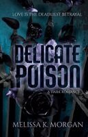 Melissa K Morgan - Delicate Poison, Häftad