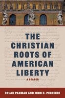 Dylan Pahman, John C Pinheiro - Christian Roots of American Liberty, Häftad