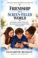 Elizabeth Buckley - Friendship in a Screen-Filled World, Häftad. Tillgänglighet: Lägg i varukorg
