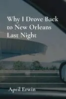 Erwin - Why I Drove Back to New Orleans Last Night, Häftad. Tillgänglighet: Lägg i varukorg