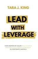 Tara King - Lead With Leverage, Häftad