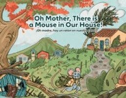 Sonia Salinas - Oh Mother, There is a Mouse in Our House! / ¡Oh madre, hay un ratón en nuestra casa!, Häftad