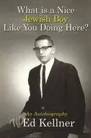 Ed Kellner - What is a Nice Jewish Boy Like You Doing Here?, Häftad. Tillgänglighet: Lägg i varukorg