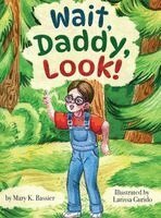 Mary K. Bassier - Wait, Daddy, Look!, Inbunden