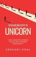 Gregory Pohl - Somebody's Unicorn, Häftad. Tillgänglighet: Lägg i varukorg