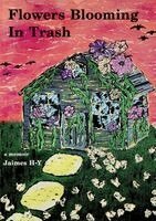 Jaimes H-Y - Flowers Blooming In Trash, Häftad