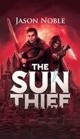 Jason Noble - Sun Thief, Inbunden