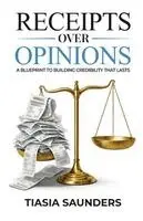 Tiasia Saunders - Receipts Over Opinions, Häftad. Tillgänglighet: Lägg i varukorg