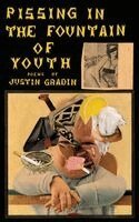 Justin Gradin - Pissing in the Fountain of Youth, Häftad