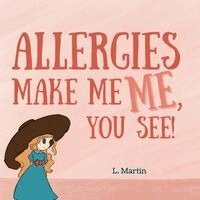 L Martin - Allergies Make Me ME, You See!, Häftad. Tillgänglighet: Lägg i varukorg