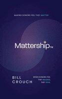 Bill Crouch - Mattership: Making Donors Feel They Matter, Häftad