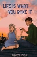 Jennifer Leigh - Life Is What You Bake It, Häftad