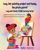 Joyce A Lee - Luvy, her painting project and Pauley, the pirate parrot, Häftad