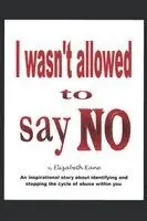 Elizabeth Kane - I wasn't allowed to say NO, Häftad. Tillgänglighet: Lägg i varukorg