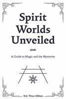 Eric Titus Albion - Spirit Worlds Unveiled, Häftad