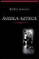 Kebir García - Águila Azteca, Häftad. Tillgänglighet: Lägg i varukorg