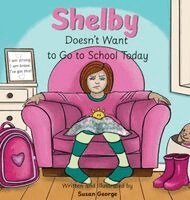 Susan George - Shelby Doesn't Want to Go to School Today, Inbunden. Tillgänglighet: Lägg i varukorg
