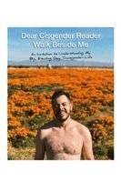 Dylan Thomas Cotter - Dear Cisgender Reader Walk Beside Me, Häftad