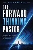 Kevin Wells - Forward Thinking Pastor, Häftad