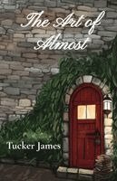 Tucker James - The Art of Almost, Häftad