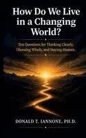 Donald T Iannone - How Do We Live in a Changing World?, Häftad. Tillgänglighet: Lägg i varukorg