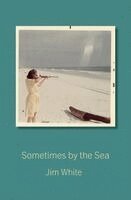 Jim White - Sometimes by the Sea, Häftad. Tillgänglighet: Lägg i varukorg