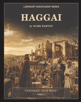 Mark Barton - Lionheart Discipleship Expedition Series - Haggai, Häftad