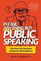 Mike Roberts - Please, Anything But Public Speaking, Häftad