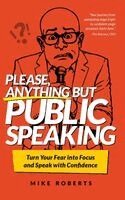 Mike Roberts - Please, Anything But Public Speaking, Inbunden. Tillgänglighet: Lägg i varukorg