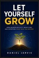 Daniel A Jarvis - Let Yourself Grow, Häftad