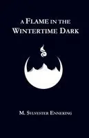M Sylvester Enneking - Flame in the Wintertime Dark, Häftad. Tillgänglighet: Lägg i varukorg
