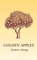 Frederic I Baraga - Golden Apples, Häftad. Tillgänglighet: Lägg i varukorg