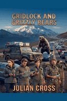 Julian Cross - Gridlock and Grizzly Bears, Häftad