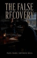 Paul Karl Arthur Kell - False Recovery, Häftad. Tillgänglighet: Lägg i varukorg