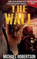 Michael Robertson - The Wall (Nederlandse editie) - A Post-Apocalyptic Survival Thriller, Häftad