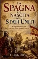 Frank Lopez - Spagna e la Nascita degli Stati Uniti, Häftad. Tillgänglighet: Lägg i varukorg