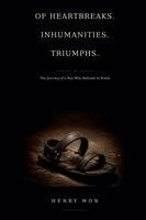 Henry Won - Of Heartbreaks. Inhumanities. Triumphs., Häftad
