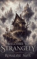 Rosaline Saul - Welcome to Strangely, Häftad
