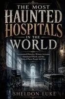 Sheldon Luke - Most Haunted Hospitals in the World, Häftad. Tillgänglighet: Lägg i varukorg