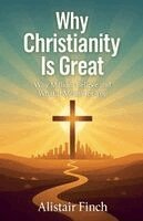 Alistair Finch - Why Christianity is great - Why Millions Believe and What It Means for You, Häftad. Tillgänglighet: Lägg i varukorg