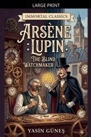 Yasin Güneş - Arsène Lupin - The Blind Watchmaker, Häftad