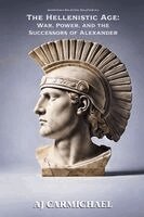 Aj Carmichael - The Hellenistic Age: War, Power, and the Successors of Alexander, Häftad